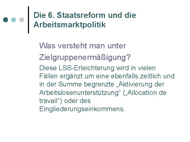 Die 6. Staatsreform und die Arbeitsmarktpolitik Was versteht man unter Zielgruppenermäßigung? Diese LSS-Erleichterung wird