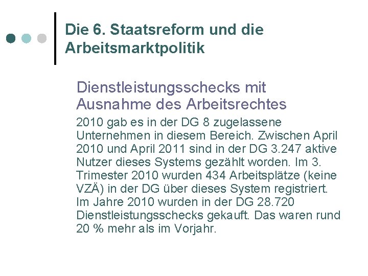 Die 6. Staatsreform und die Arbeitsmarktpolitik Dienstleistungsschecks mit Ausnahme des Arbeitsrechtes 2010 gab es