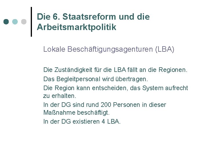 Die 6. Staatsreform und die Arbeitsmarktpolitik Lokale Beschäftigungsagenturen (LBA) Die Zuständigkeit für die LBA