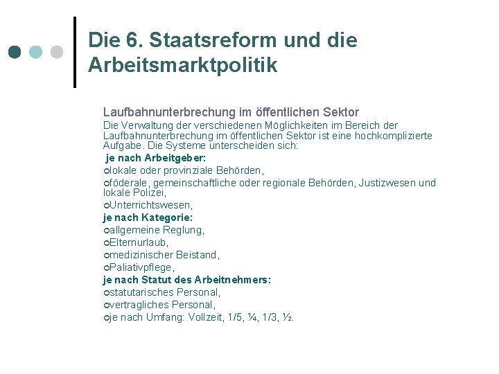 Die 6. Staatsreform und die Arbeitsmarktpolitik Laufbahnunterbrechung im öffentlichen Sektor Die Verwaltung der verschiedenen