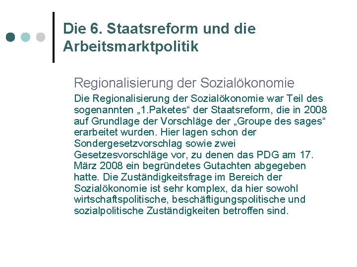 Die 6. Staatsreform und die Arbeitsmarktpolitik Regionalisierung der Sozialökonomie Die Regionalisierung der Sozialökonomie war