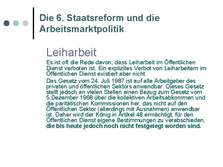 Die 6. Staatsreform und die Arbeitsmarktpolitik Leiharbeit Es ist oft die Rede davon, dass