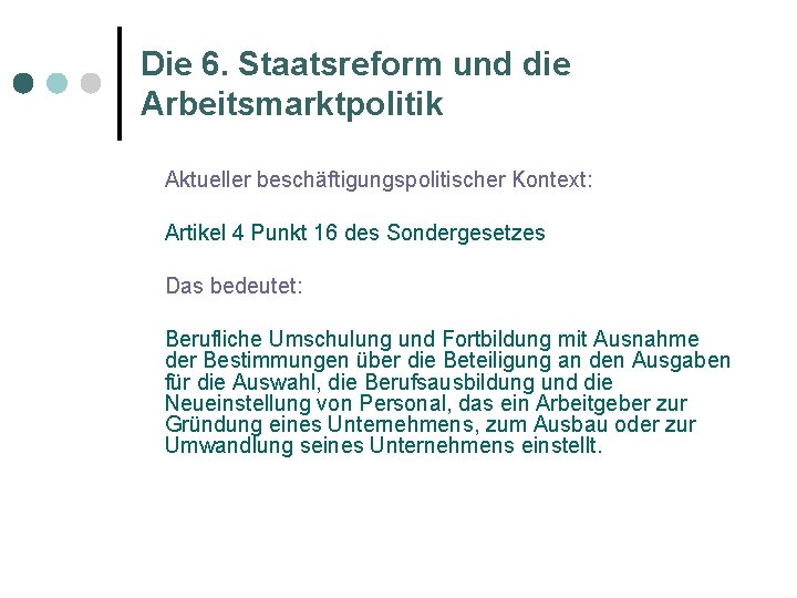 Die 6. Staatsreform und die Arbeitsmarktpolitik Aktueller beschäftigungspolitischer Kontext: Artikel 4 Punkt 16 des