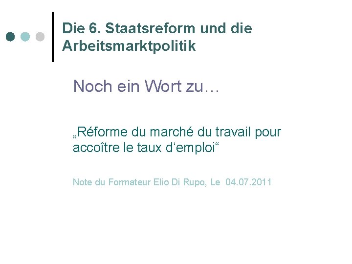 Die 6. Staatsreform und die Arbeitsmarktpolitik Noch ein Wort zu… „Réforme du marché du