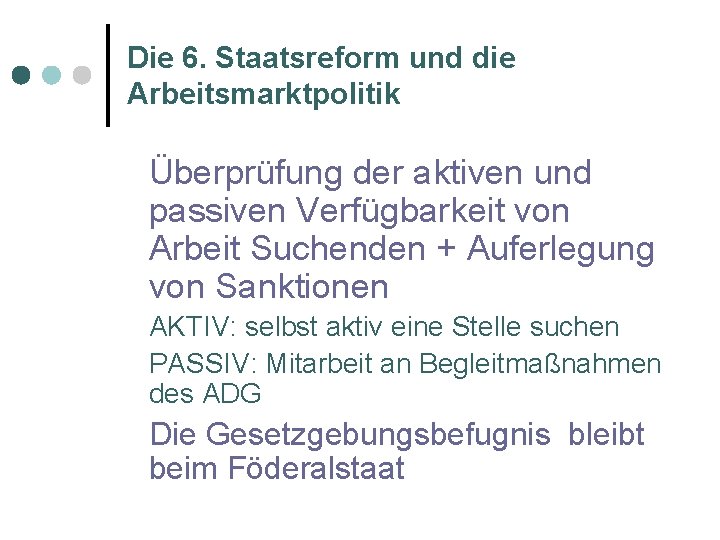 Die 6. Staatsreform und die Arbeitsmarktpolitik Überprüfung der aktiven und passiven Verfügbarkeit von Arbeit