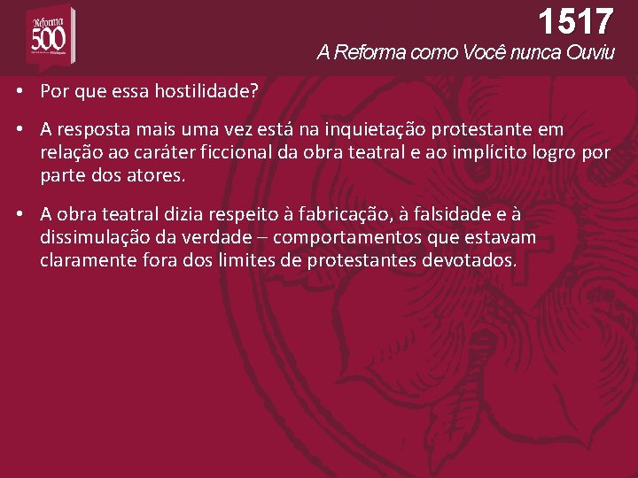 1517 A Reforma como Você nunca Ouviu • Por que essa hostilidade? • A