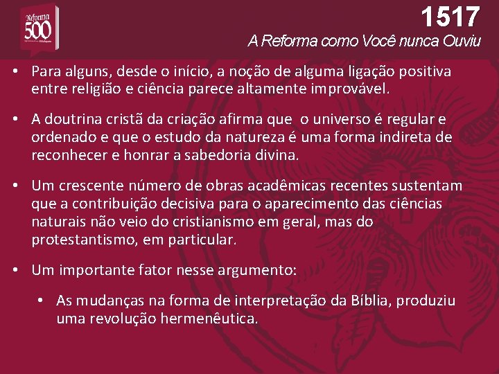 1517 A Reforma como Você nunca Ouviu • Para alguns, desde o início, a