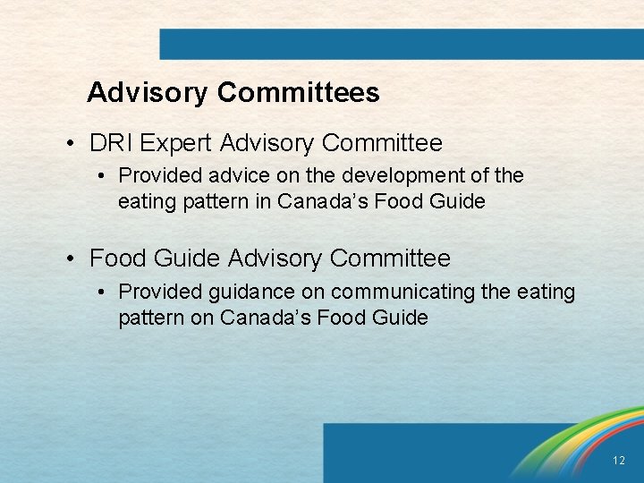Advisory Committees • DRI Expert Advisory Committee • Provided advice on the development of