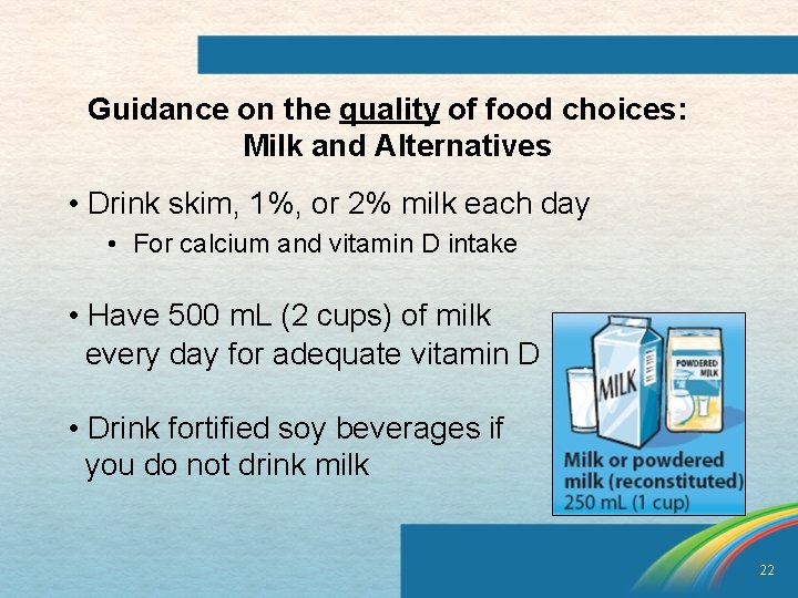 Guidance on the quality of food choices: Milk and Alternatives • Drink skim, 1%,