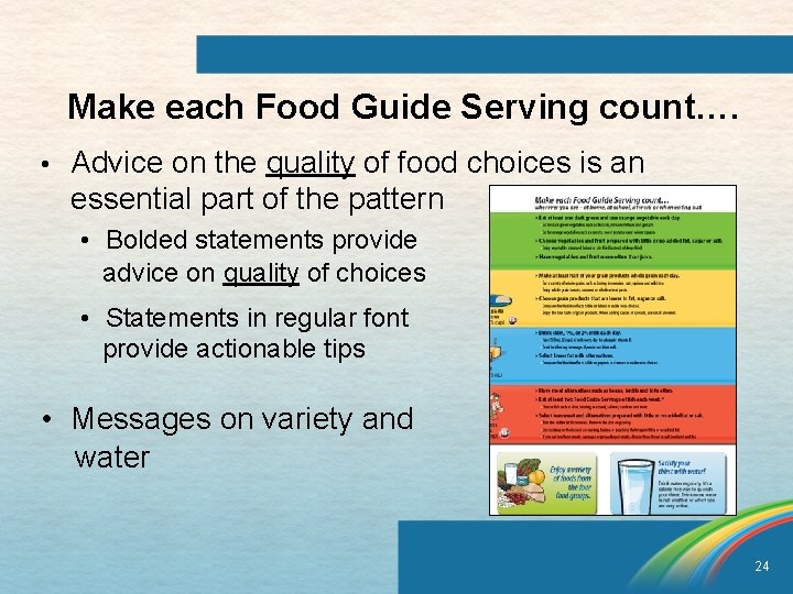 Make each Food Guide Serving count…. • Advice on the quality of food choices