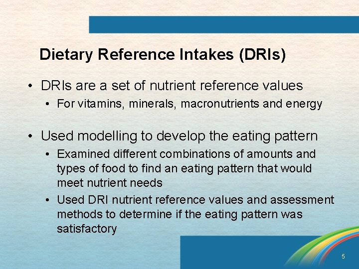Dietary Reference Intakes (DRIs) • DRIs are a set of nutrient reference values •