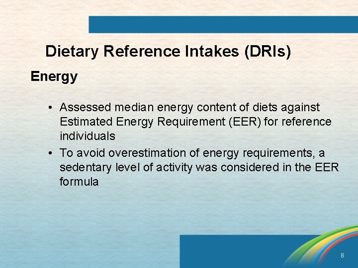 Dietary Reference Intakes (DRIs) Energy • Assessed median energy content of diets against Estimated