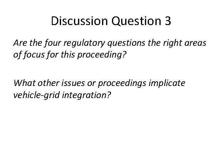 Discussion Question 3 Are the four regulatory questions the right areas of focus for