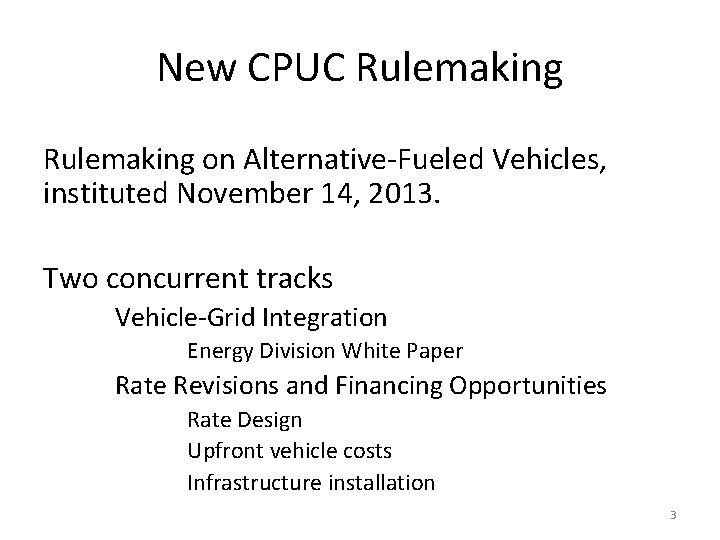 New CPUC Rulemaking on Alternative-Fueled Vehicles, instituted November 14, 2013. Two concurrent tracks Vehicle-Grid