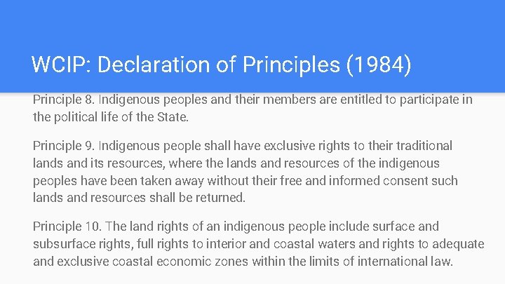 WCIP: Declaration of Principles (1984) Principle 8. Indigenous peoples and their members are entitled