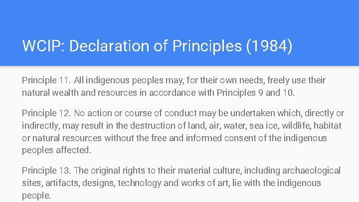 WCIP: Declaration of Principles (1984) Principle 11. All indigenous peoples may, for their own