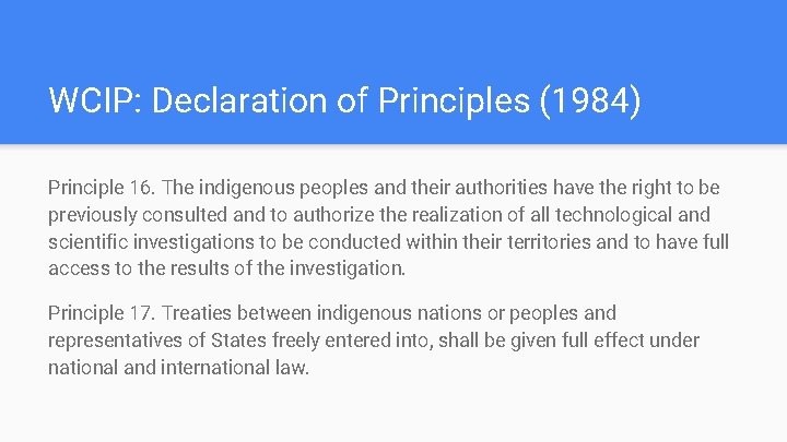 WCIP: Declaration of Principles (1984) Principle 16. The indigenous peoples and their authorities have