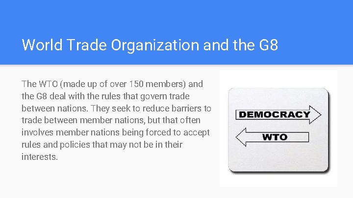 World Trade Organization and the G 8 The WTO (made up of over 150