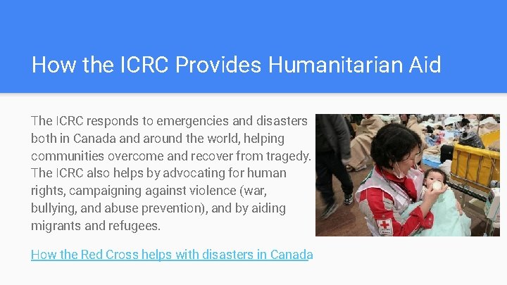 How the ICRC Provides Humanitarian Aid The ICRC responds to emergencies and disasters both