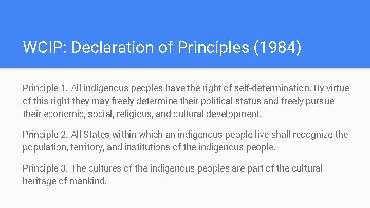 WCIP: Declaration of Principles (1984) Principle 1. All indigenous peoples have the right of