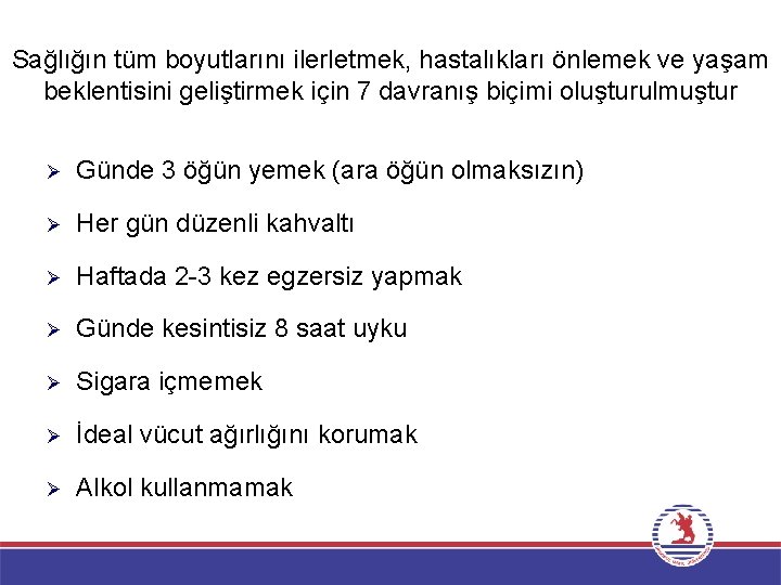 Sağlığın tüm boyutlarını ilerletmek, hastalıkları önlemek ve yaşam beklentisini geliştirmek için 7 davranış biçimi