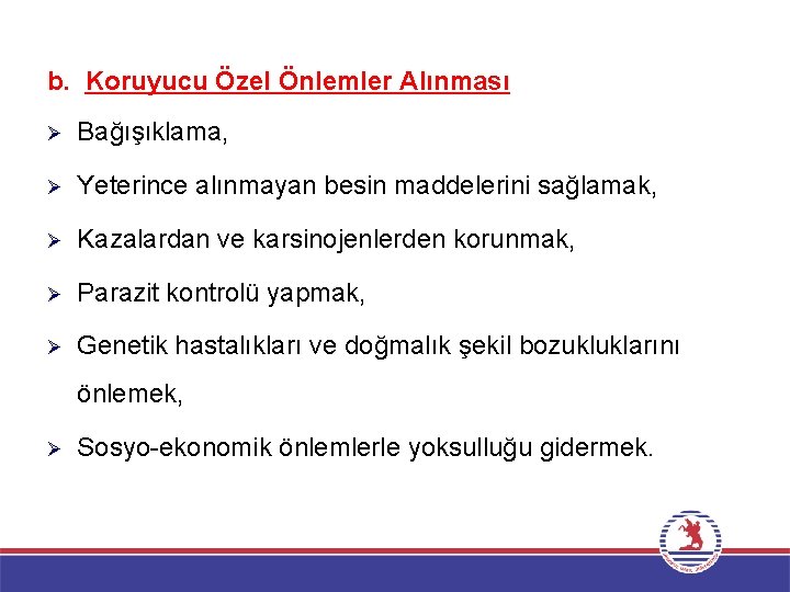 b. Koruyucu Özel Önlemler Alınması Ø Bağışıklama, Ø Yeterince alınmayan besin maddelerini sağlamak, Ø