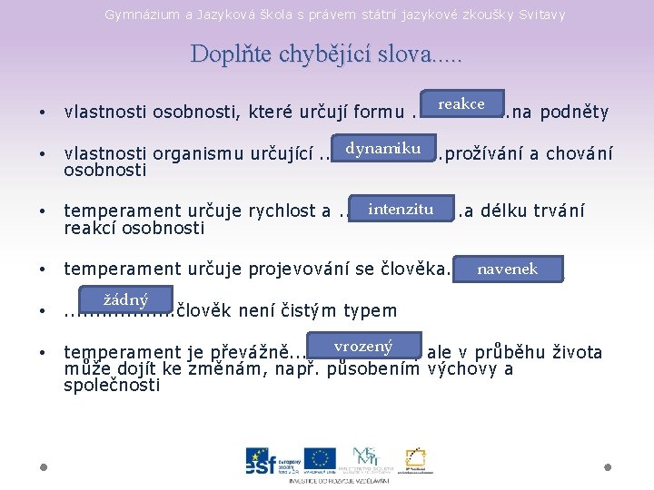 Gymnázium a Jazyková škola s právem státní jazykové zkoušky Svitavy Doplňte chybějící slova. .