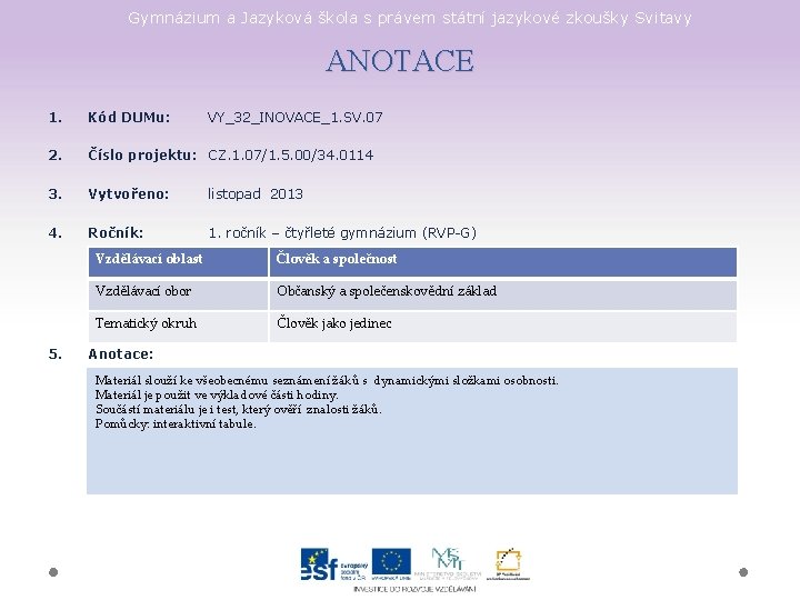 Gymnázium a Jazyková škola s právem státní jazykové zkoušky Svitavy ANOTACE 1. Kód DUMu: