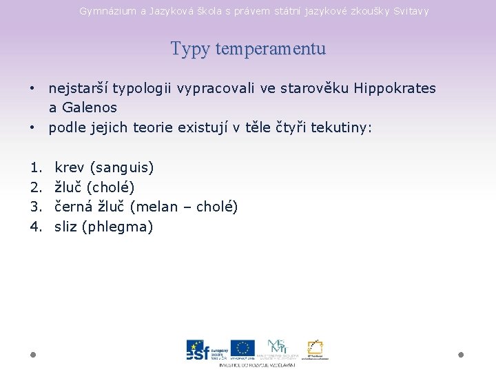 Gymnázium a Jazyková škola s právem státní jazykové zkoušky Svitavy Typy temperamentu • nejstarší