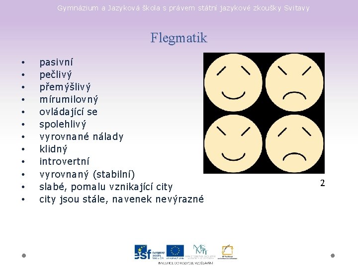 Gymnázium a Jazyková škola s právem státní jazykové zkoušky Svitavy Flegmatik • • •