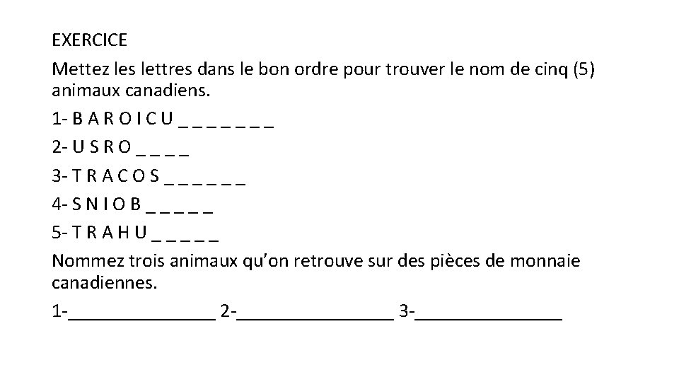 EXERCICE Mettez les lettres dans le bon ordre pour trouver le nom de cinq