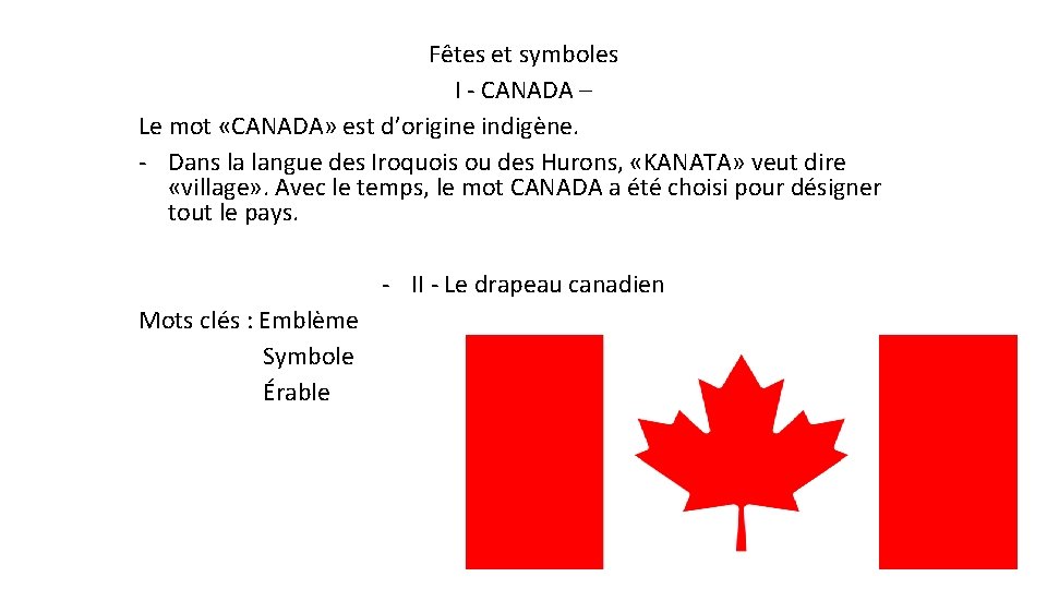 Fêtes et symboles I - CANADA – Le mot «CANADA» est d’origine indigène. -