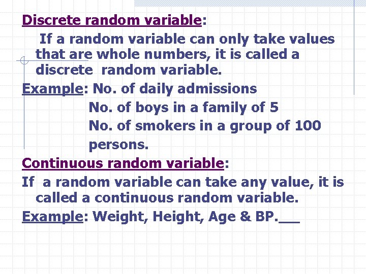 Discrete random variable: If a random variable can only take values that are whole