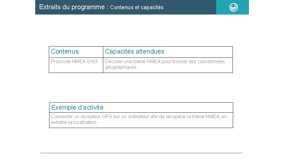 Extraits du programme : Contenus et capacités Contenus Capacités attendues Protocole NMEA 0183 Décoder