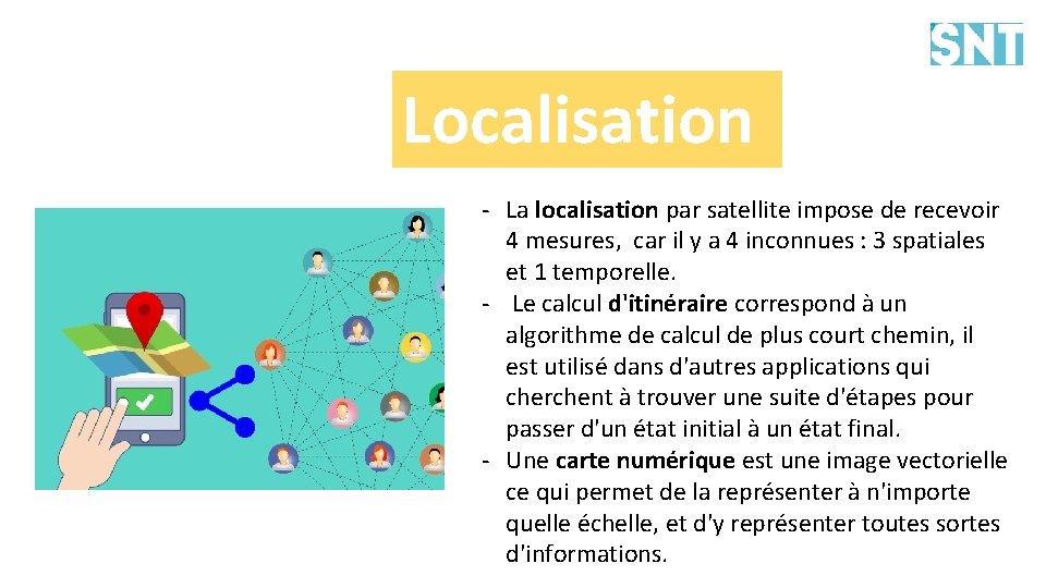 Localisation - La localisation par satellite impose de recevoir 4 mesures, car il y