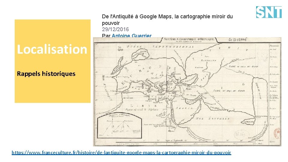 De l'Antiquité à Google Maps, la cartographie miroir du pouvoir 29/12/2016 Par Antoine Guerrier