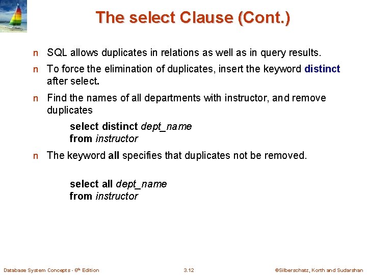 The select Clause (Cont. ) n SQL allows duplicates in relations as well as