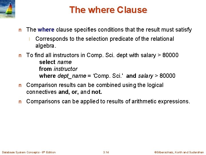 The where Clause n The where clause specifies conditions that the result must satisfy