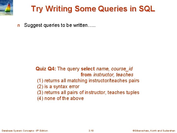 Try Writing Some Queries in SQL n Suggest queries to be written…. . Quiz