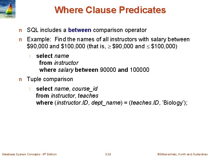 Where Clause Predicates n SQL includes a between comparison operator n Example: Find the