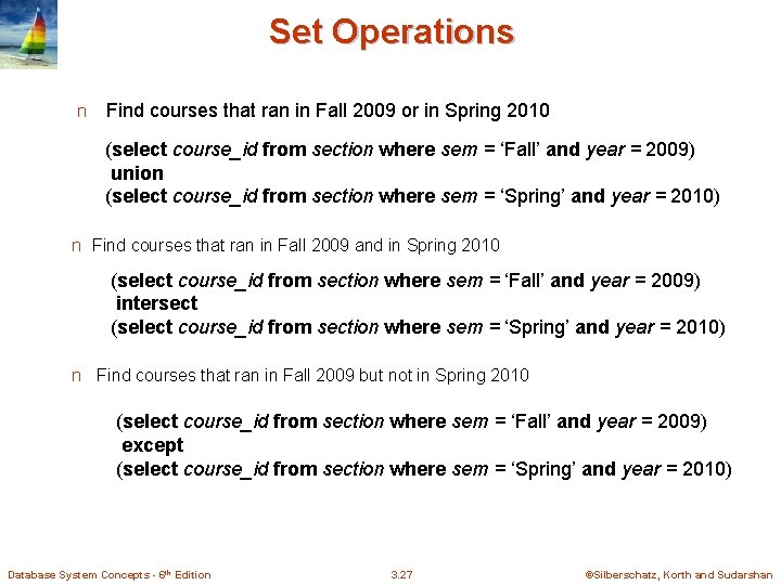 Set Operations n Find courses that ran in Fall 2009 or in Spring 2010