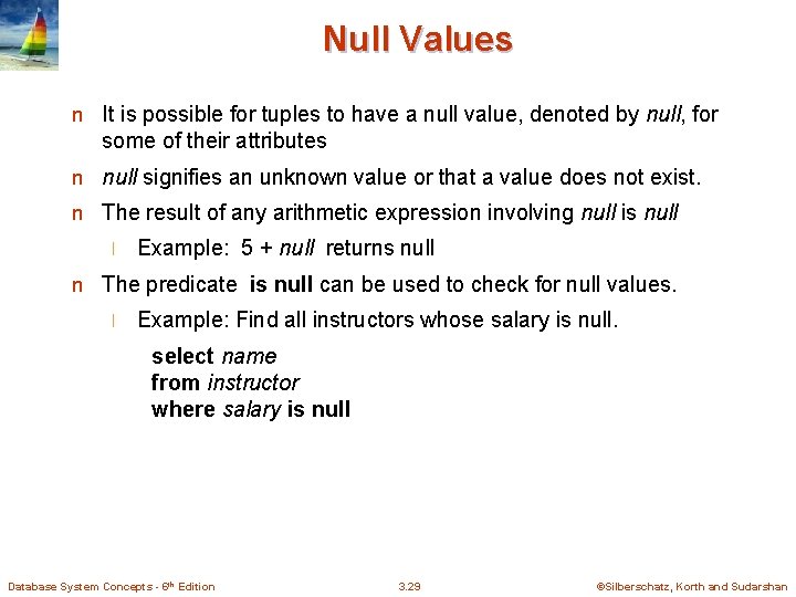Null Values n It is possible for tuples to have a null value, denoted