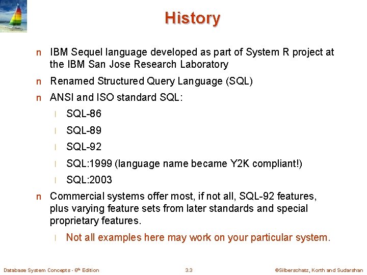 History n IBM Sequel language developed as part of System R project at the