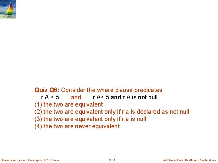 Quiz Q 6: Consider the where clause predicates r. A < 5 and r.