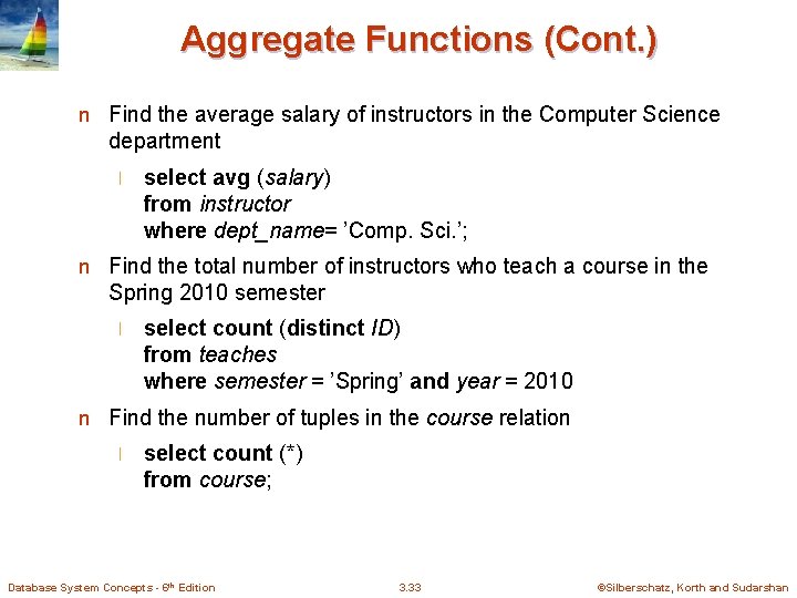 Aggregate Functions (Cont. ) n Find the average salary of instructors in the Computer