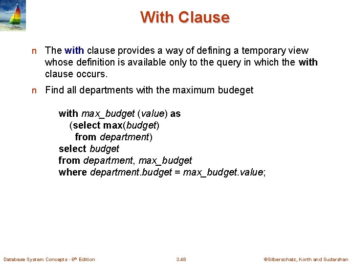 With Clause n The with clause provides a way of defining a temporary view