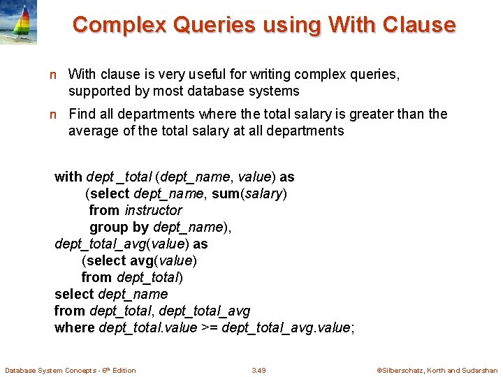 Complex Queries using With Clause n With clause is very useful for writing complex