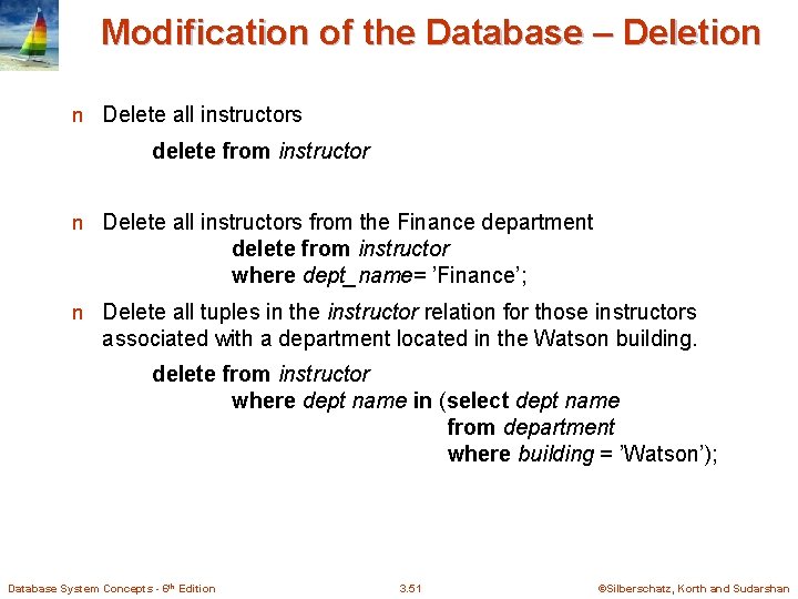 Modification of the Database – Deletion n Delete all instructors delete from instructor n
