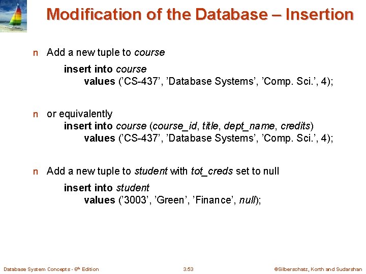 Modification of the Database – Insertion n Add a new tuple to course insert
