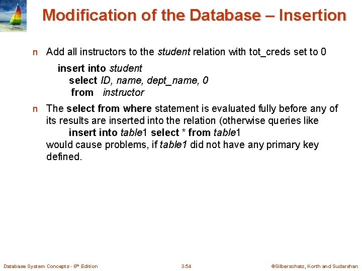 Modification of the Database – Insertion n Add all instructors to the student relation